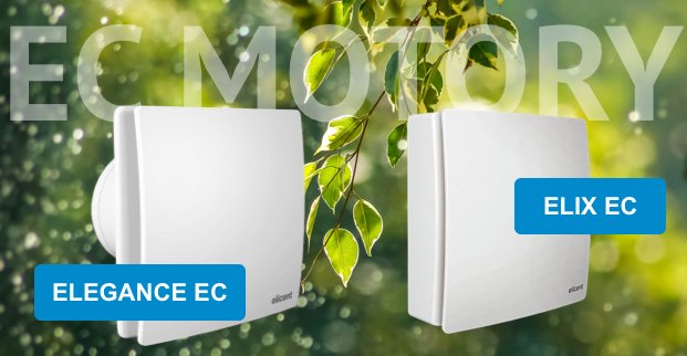 Malé koupelnové ventilátory ELEGANCE a ELIX s energeticky účinnými EC motory s velice nízkou spotřebou